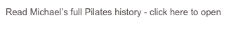Read Michael’s full Pilates history - click here to open