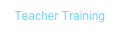 • Teacher Training 
